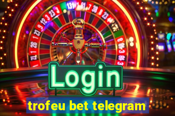 trofeu bet telegram